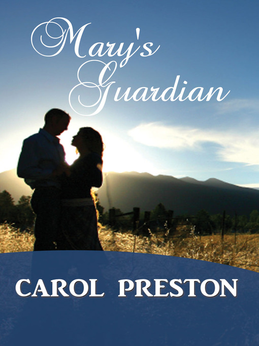 Title details for Mary's Guardian by Carol Preston - Available